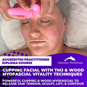 Cupping Facial with TMJ & Wood Myofascial Vitality Techniques - Practitioner Accredited Diploma Course